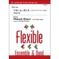 フレキシブルアンサンブル７重奏楽譜　マカーム・ダンス　〜7人のフレキシブルアンサンブルのために　作曲／片岡寛晶　【2013年9月27日発売】