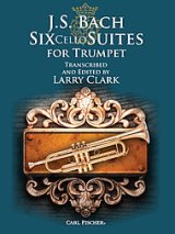 トランペットロ楽譜　無伴奏チェロ組曲（Six Cello Suites for Clarinet）　作曲／J,Sバッハ　編曲／Larry Clark【2024年8月価格改定】