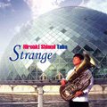 CD　 STRANGE  潮見裕章（テューバ）セカンドアルバム！ （2010年1月8日発売）