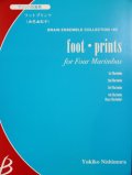 マリンバ４重奏楽譜　foot・prints(フットプリンツ)　　作編曲者  : 西邑由記子 （2008年９月１０日発売）