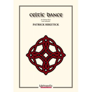 画像: クラリネット8重奏楽譜　Celtic Dance　作曲：Patrick Hiketick(パトリック・ヒケティック)