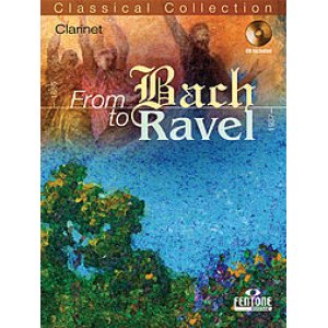 画像: クラリネットソロ楽譜　FROM BACH TO RAVEL - CLARINET （バッハ、ラヴェル作品をクラリネットで！）