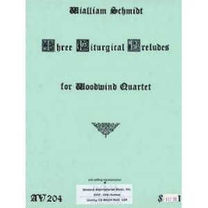 画像: 木管４重奏楽譜　木管四重奏のための3つの典礼のプレリュード　作曲／ウィリアム　シュミット【2012年12月取扱開始】