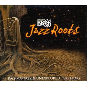 画像: CD　ジャズ・ルーツ：JAZZ ROOTS（2枚組）　＜カナディアン・ブラス＞【2014年11月取扱開始】